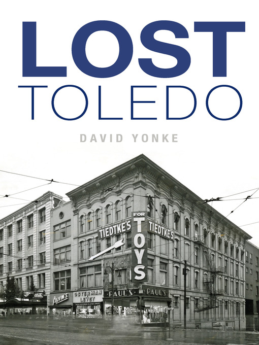 Title details for Lost Toledo by David Yonke - Available